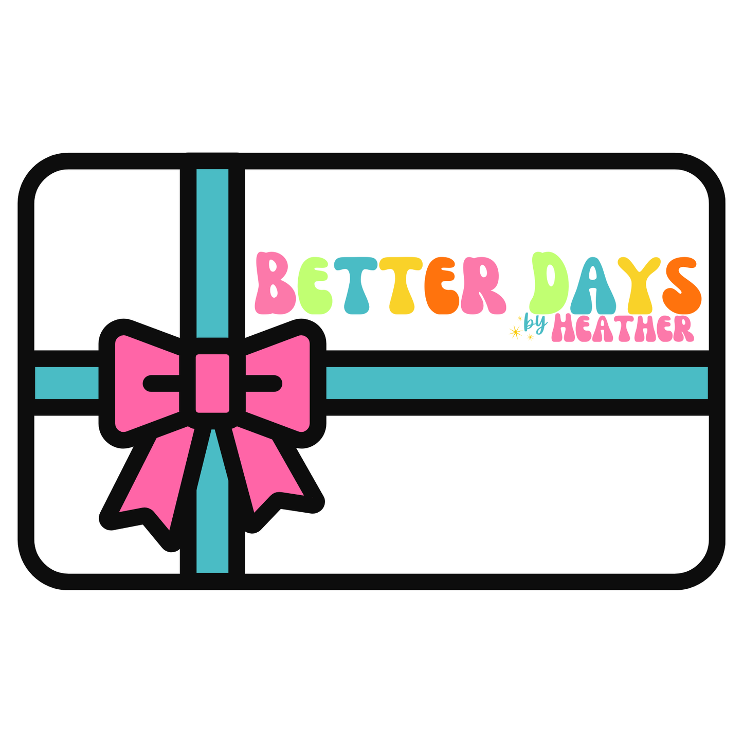 Better Days by Heather Gift Card